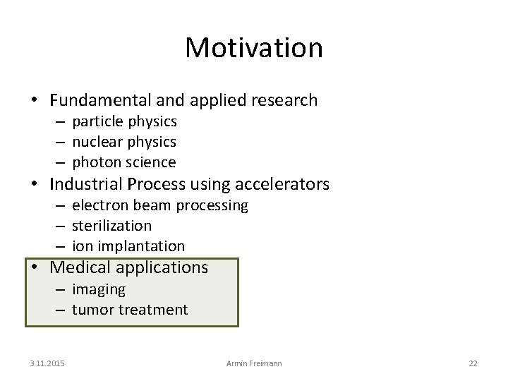 Motivation • Fundamental and applied research – particle physics – nuclear physics – photon