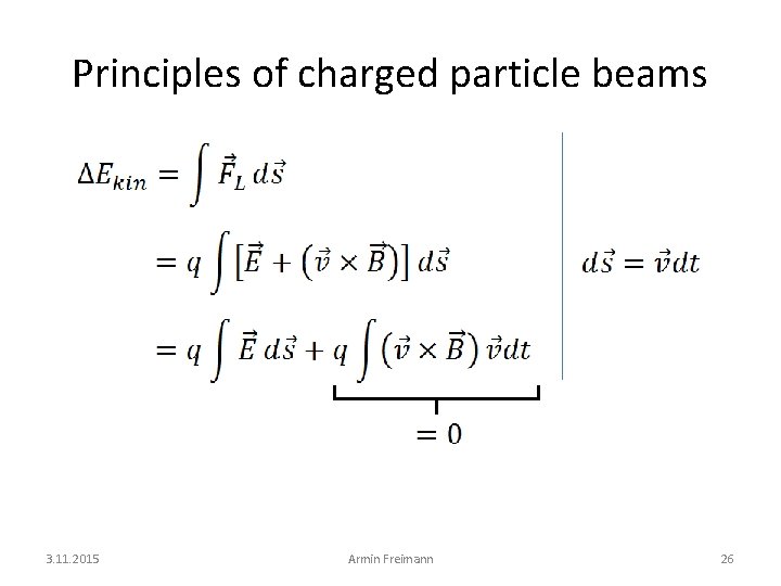 Principles of charged particle beams 3. 11. 2015 Armin Freimann 26 