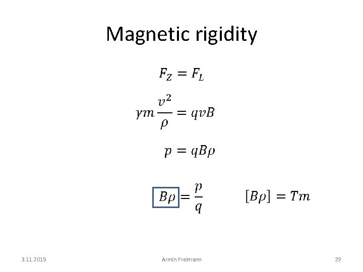Magnetic rigidity 3. 11. 2015 Armin Freimann 29 