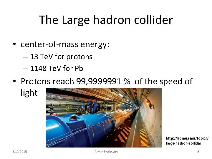The Large hadron collider • center-of-mass energy: – 13 Te. V for protons –