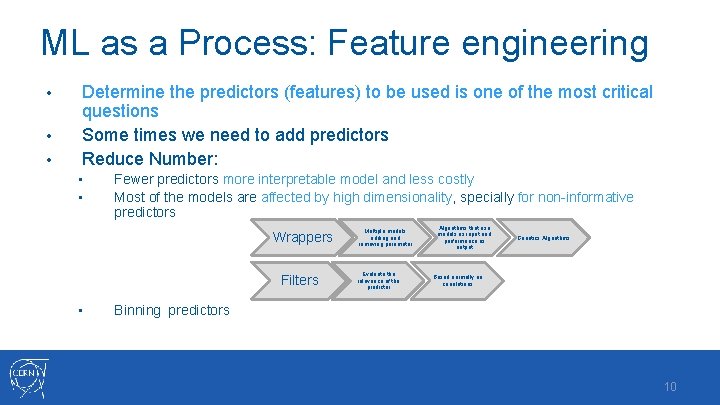 ML as a Process: Feature engineering • • • Determine the predictors (features) to