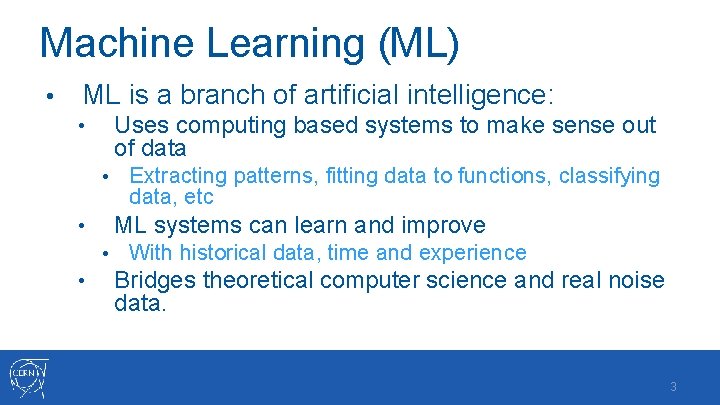 Machine Learning (ML) • ML is a branch of artificial intelligence: Uses computing based
