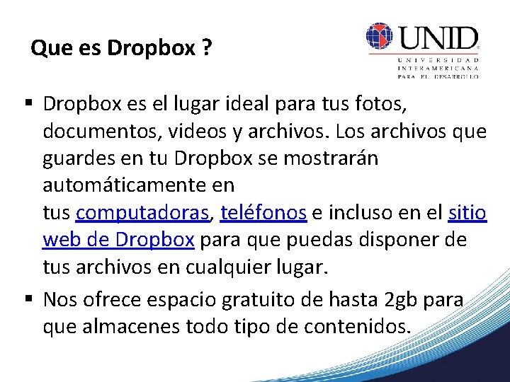 Que es Dropbox ? § Dropbox es el lugar ideal para tus fotos, documentos,