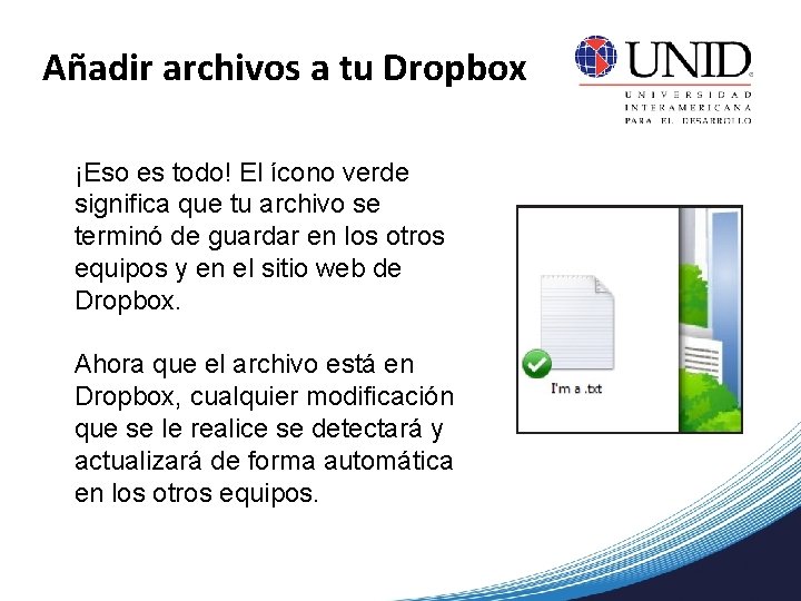 Añadir archivos a tu Dropbox ¡Eso es todo! El ícono verde significa que tu