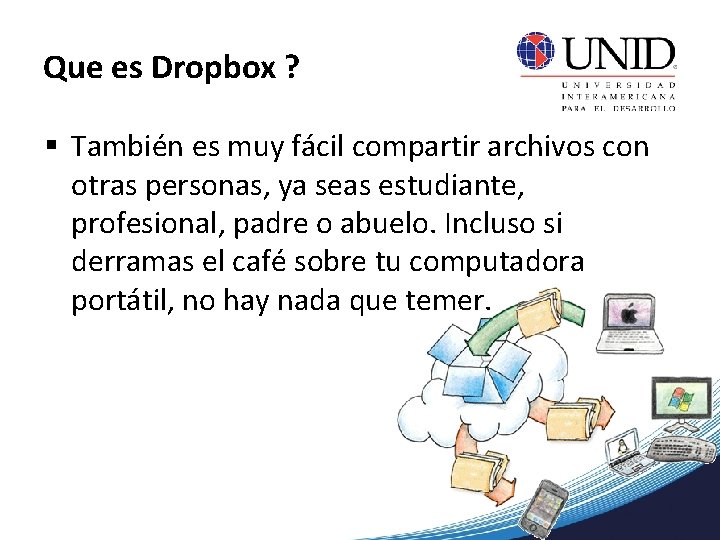 Que es Dropbox ? § También es muy fácil compartir archivos con otras personas,