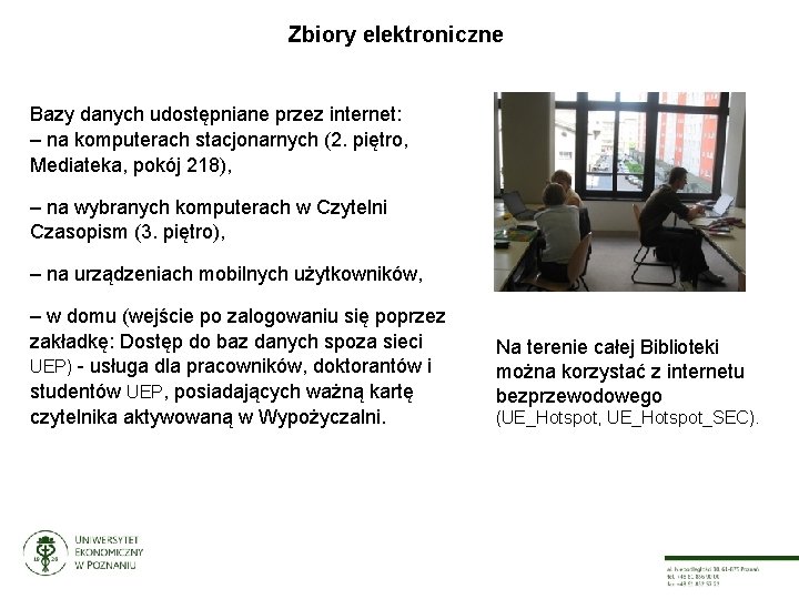 Zbiory elektroniczne Bazy danych udostępniane przez internet: – na komputerach stacjonarnych (2. piętro, Mediateka,