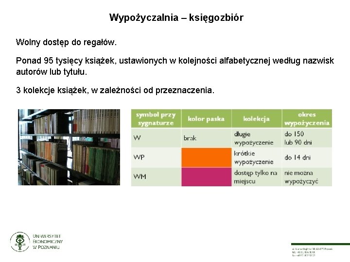 Wypożyczalnia – księgozbiór Wolny dostęp do regałów. Ponad 95 tysięcy książek, ustawionych w kolejności