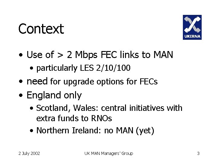 Context • Use of > 2 Mbps FEC links to MAN • particularly LES