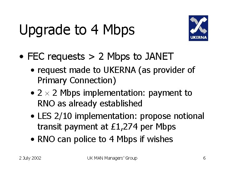 Upgrade to 4 Mbps • FEC requests > 2 Mbps to JANET • request