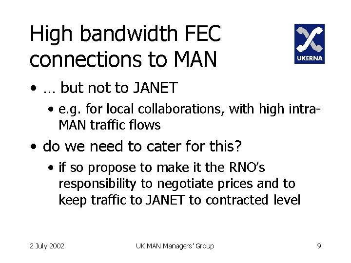 High bandwidth FEC connections to MAN • … but not to JANET • e.