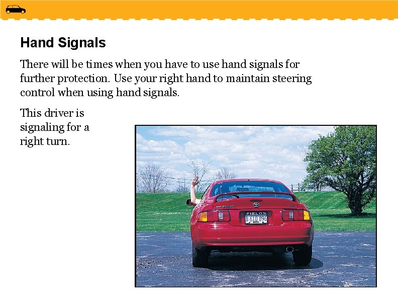 Hand Signals There will be times when you have to use hand signals for