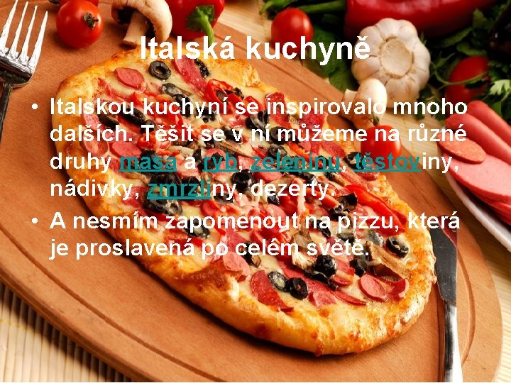 Italská kuchyně • Italskou kuchyní se inspirovalo mnoho dalších. Těšit se v ní můžeme