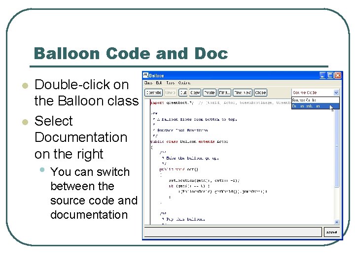 Balloon Code and Doc l l Double-click on the Balloon class Select Documentation on Balloon Code and Doc l l Double-click on the Balloon class Select Documentation on