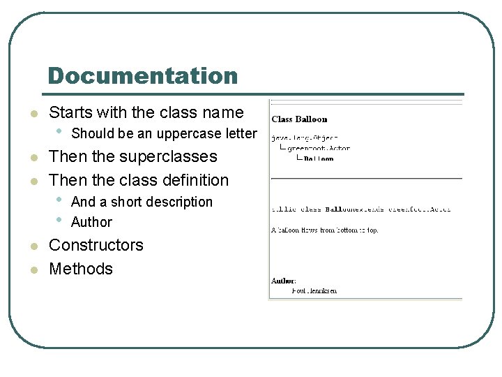 Documentation l l l Starts with the class name • Should be an uppercase Documentation l l l Starts with the class name • Should be an uppercase
