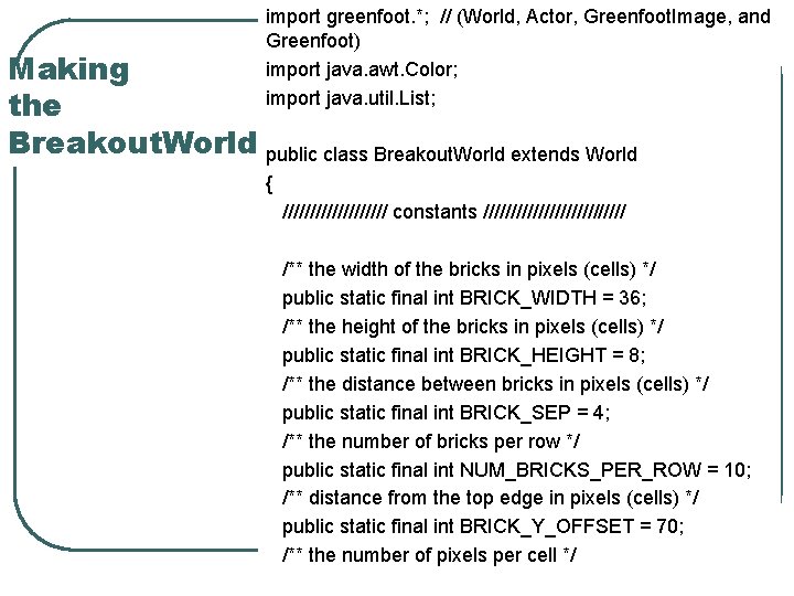 import greenfoot. *; // (World, Actor, Greenfoot. Image, and Greenfoot) import java. awt. Color; import greenfoot. *; // (World, Actor, Greenfoot. Image, and Greenfoot) import java. awt. Color;