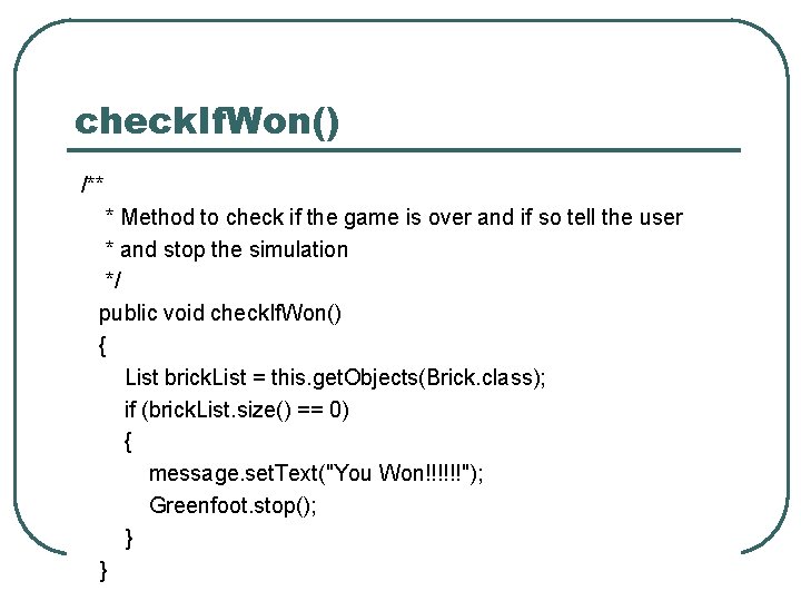 check. If. Won() /** * Method to check if the game is over and check. If. Won() /** * Method to check if the game is over and