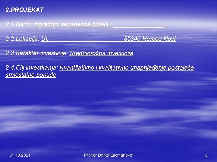 2. PROJEKAT 2. 1. Naziv: Izgradnja depadansa hotela «________» 2. 2. Lokacija: Ul. ___________