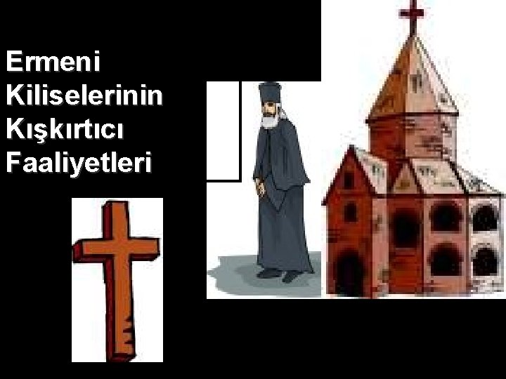 Ermeni Kiliselerinin Kışkırtıcı Faaliyetleri 