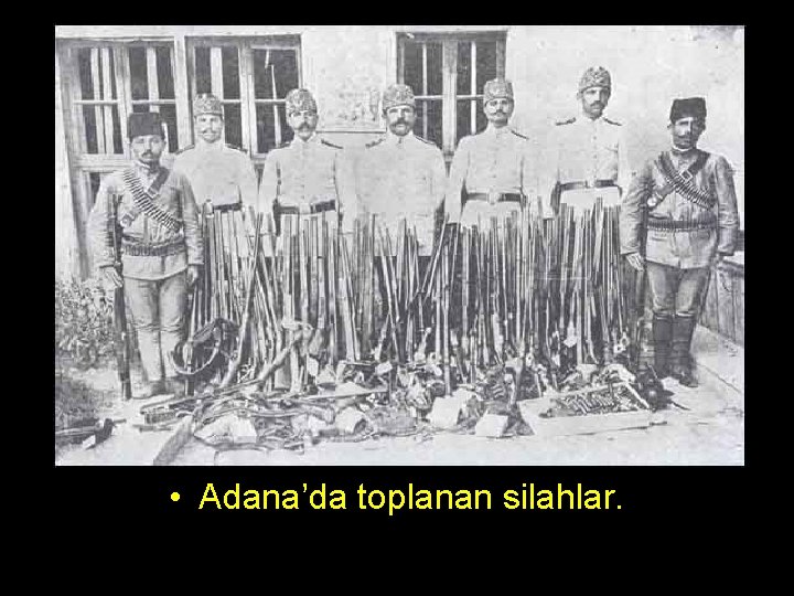  • Adana’da toplanan silahlar. 