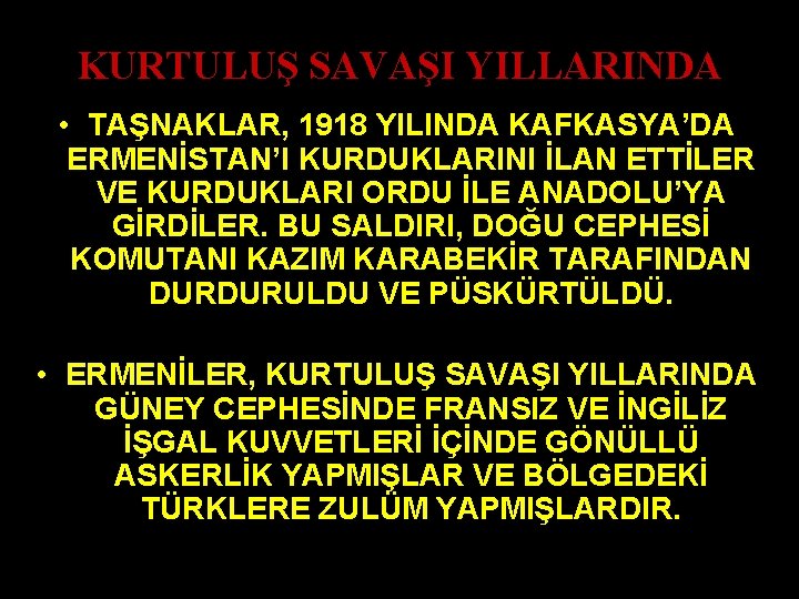 KURTULUŞ SAVAŞI YILLARINDA • TAŞNAKLAR, 1918 YILINDA KAFKASYA’DA ERMENİSTAN’I KURDUKLARINI İLAN ETTİLER VE KURDUKLARI