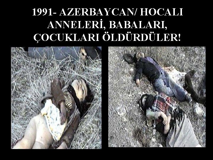 1991 - AZERBAYCAN/ HOCALI ANNELERİ, BABALARI, ÇOCUKLARI ÖLDÜRDÜLER! 