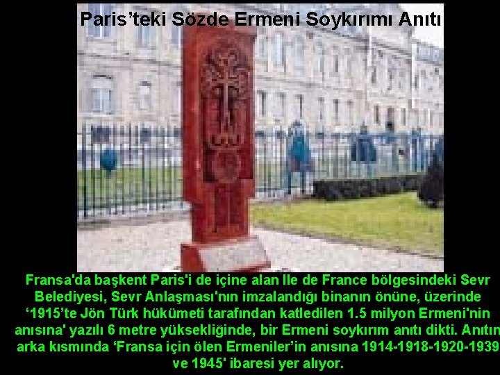 Paris’teki Sözde Ermeni Soykırımı Anıtı Fransa'da başkent Paris'i de içine alan Ile de France