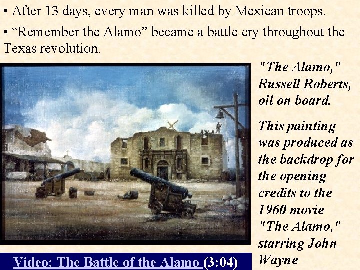  • After 13 days, every man was killed by Mexican troops. • “Remember