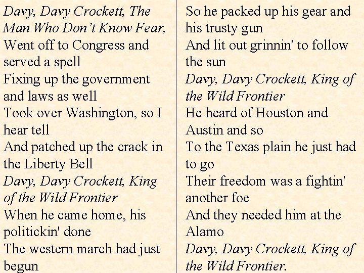 Davy, Davy Crockett, The Man Who Don’t Know Fear, Went off to Congress and