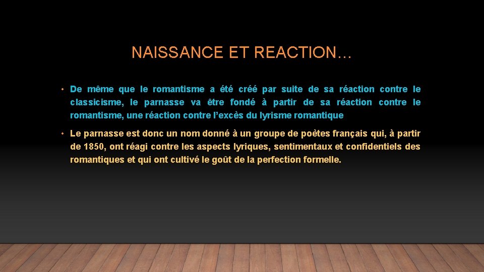 NAISSANCE ET REACTION… • De même que le romantisme a été créé par suite