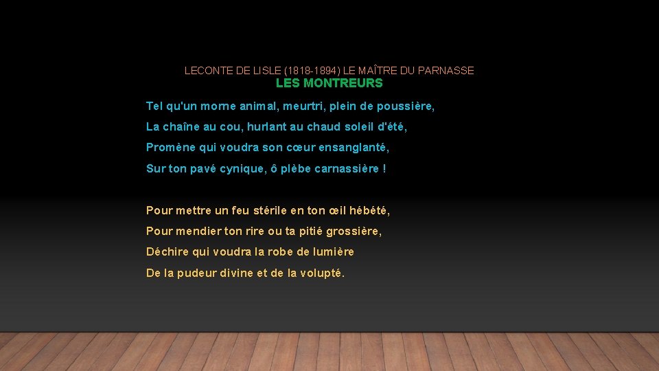 LECONTE DE LISLE (1818 -1894) LE MAÎTRE DU PARNASSE LES MONTREURS Tel qu'un morne