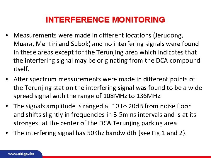 INTERFERENCE MONITORING • Measurements were made in different locations (Jerudong, Muara, Mentiri and Subok)