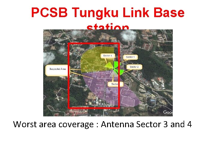 PCSB Tungku Link Base station Worst area coverage : Antenna Sector 3 and 4