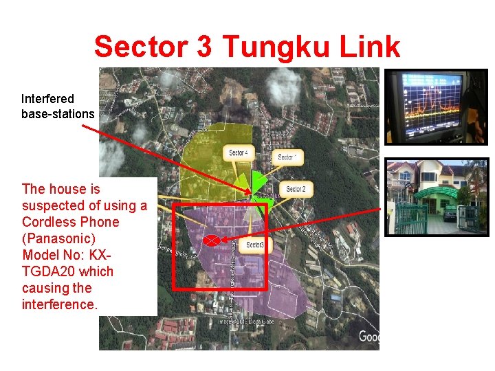 Sector 3 Tungku Link Interfered base-stations The house is suspected of using a Cordless