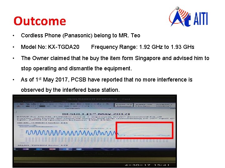 Outcome • Cordless Phone (Panasonic) belong to MR. Teo • Model No: KX-TGDA 20