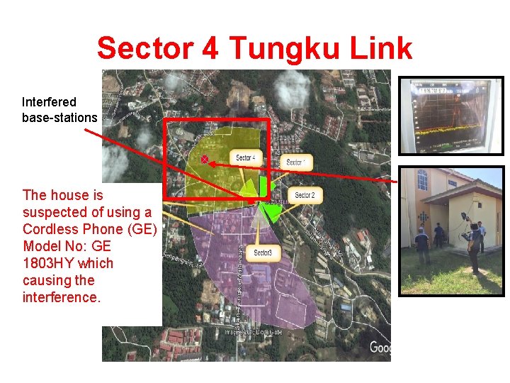 Sector 4 Tungku Link Interfered base-stations The house is suspected of using a Cordless