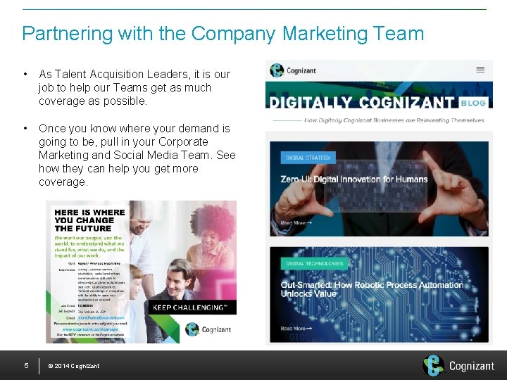 Partnering with the Company Marketing Team • As Talent Acquisition Leaders, it is our