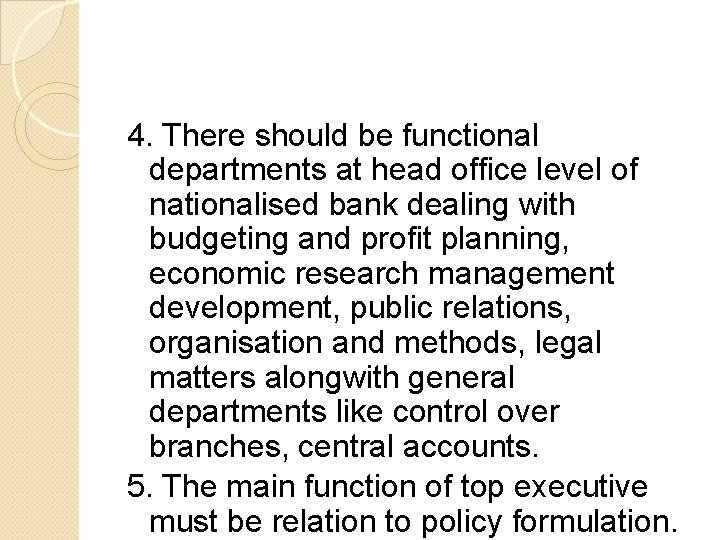 4. There should be functional departments at head office level of nationalised bank dealing