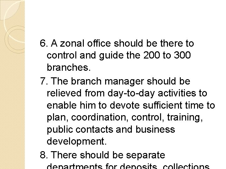 6. A zonal office should be there to control and guide the 200 to
