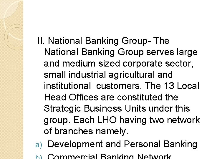 II. National Banking Group- The National Banking Group serves large and medium sized corporate