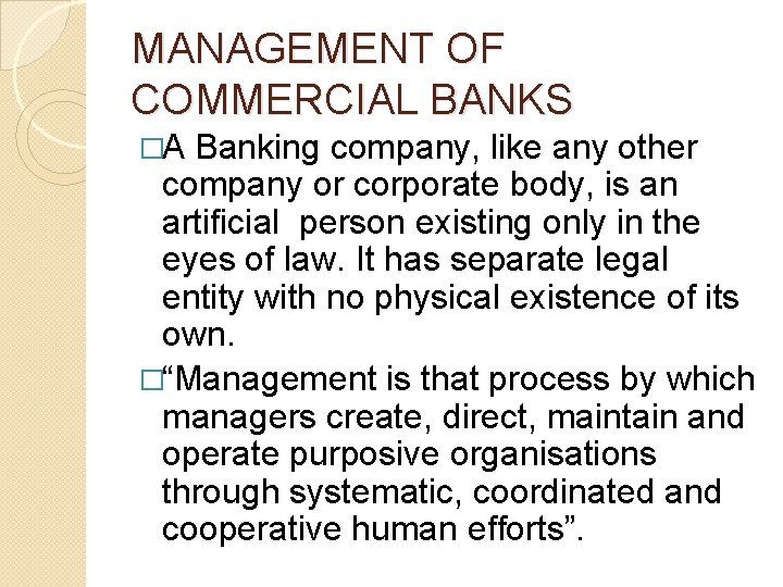 MANAGEMENT OF COMMERCIAL BANKS �A Banking company, like any other company or corporate body,