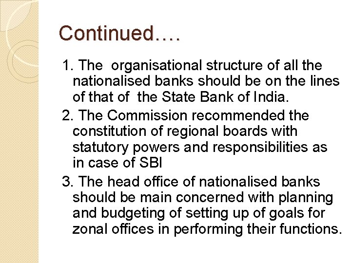 Continued…. 1. The organisational structure of all the nationalised banks should be on the