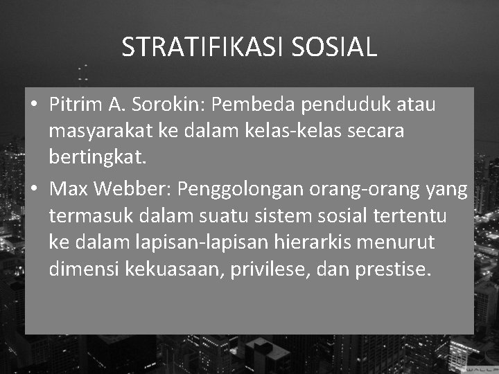 STRATIFIKASI SOSIAL • Pitrim A. Sorokin: Pembeda penduduk atau masyarakat ke dalam kelas-kelas secara