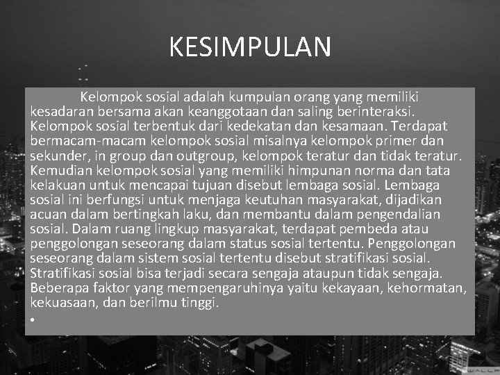 KESIMPULAN Kelompok sosial adalah kumpulan orang yang memiliki kesadaran bersama akan keanggotaan dan saling