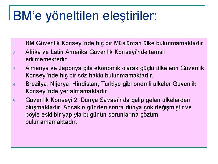 BM’e yöneltilen eleştiriler: 1. 2. 3. 4. 5. BM Güvenlik Konseyi’nde hiç bir Müslüman