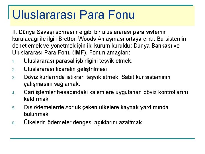 Uluslararası Para Fonu II. Dünya Savaşı sonrası ne gibi bir uluslararası para sistemin kurulacağı