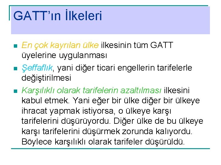 GATT’ın İlkeleri n n n En çok kayrılan ülke ilkesinin tüm GATT üyelerine uygulanması