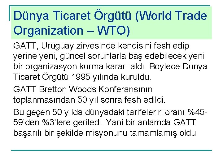 Dünya Ticaret Örgütü (World Trade Organization – WTO) GATT, Uruguay zirvesinde kendisini fesh edip