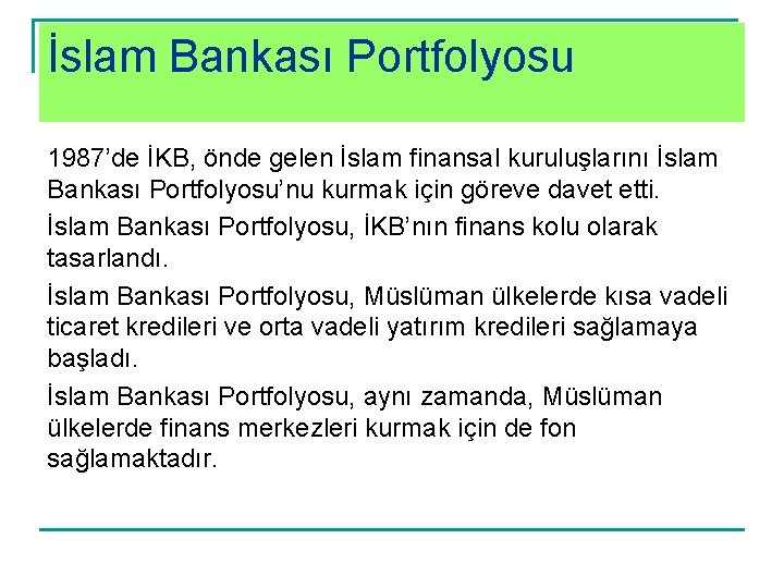 İslam Bankası Portfolyosu 1987’de İKB, önde gelen İslam finansal kuruluşlarını İslam Bankası Portfolyosu’nu kurmak