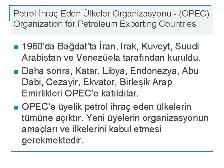 Petrol İhraç Eden Ülkeler Organizasyonu - (OPEC) Organization for Petroleum Exporting Countries n n