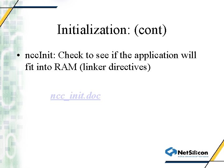 Initialization: (cont) • ncc. Init: Check to see if the application will fit into